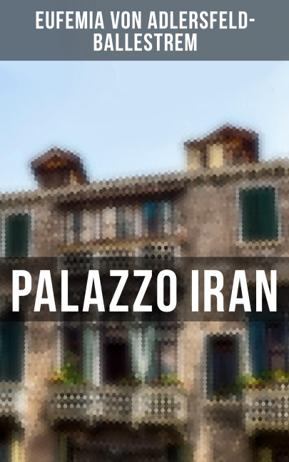 Palazzo Iran - Eufemia Von Adlersfeld-Ballestrem