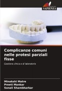 Cover-Bild zum Titel 'Complicanze comuni nelle protesi parziali fisse' von 'Minakshi Matre, Preeti Mankar, Sonali Shambharkar'