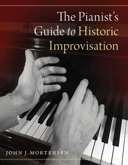 Pianist's Guide to Historic Improvisation - John J. Mortensen