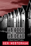 Cover-Bild zum Titel 'As Good as Dead (David Good private investigator, #7)' von 'Ben Westerham'