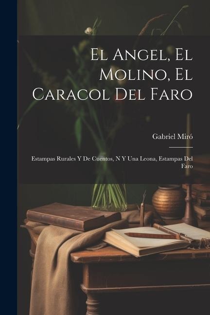 El Angel, El Molino, El Caracol Del Faro - Gabriel Miró