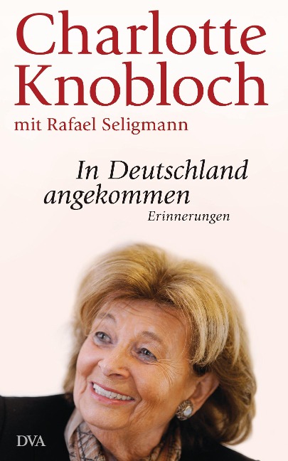 In Deutschland angekommen - Charlotte Knobloch, Rafael Seligmann