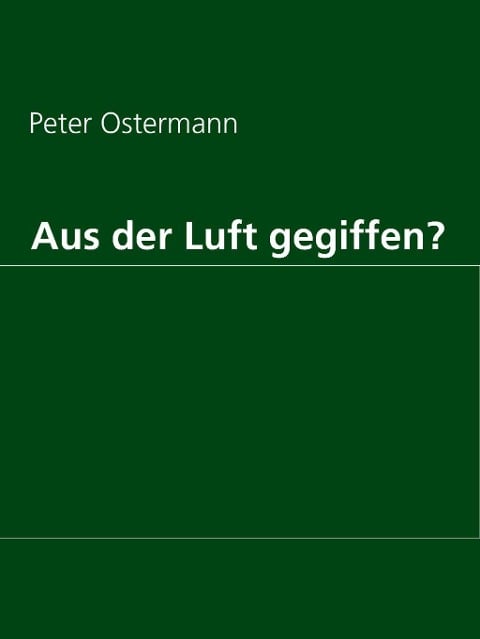 Aus der Luft gegiffen? - Peter Ostermann