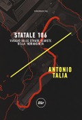 Cover-Bild zum Titel 'Statale 106. Viaggio sulle strade segrete della 'ndrangheta' von 'Antonio Talia'