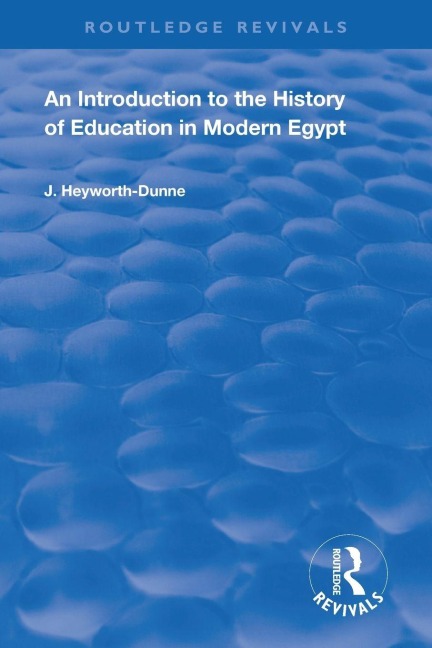 An Introduction to the History of Education in Modern Egypt - J. Heyworth-Dunne