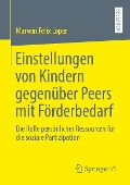 Einstellungen von Kindern gegenüber Peers mit Förderbedarf - Marwin Felix Löper