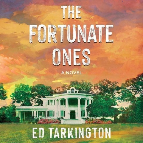 The Fortunate Ones Lib/E - Ed Tarkington