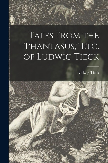 Tales From the "Phantasus," Etc. of Ludwig Tieck - Ludwig Tieck