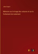 Cover-Bild zum Titel 'Mémoire sur le tirage des voitures et sur le frottement de roulement' von 'Jules Dupuit'