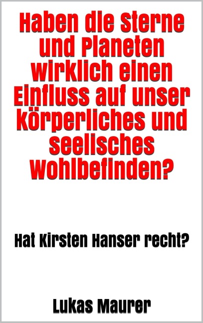 Haben die Sterne und Planeten wirklich einen Einfluss auf unser körperliches und seelisches Wohlbefinden? - Lukas Maurer