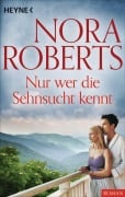 Cover-Bild zum Titel 'Nur wer die Sehnsucht kennt' von 'Nora Roberts'