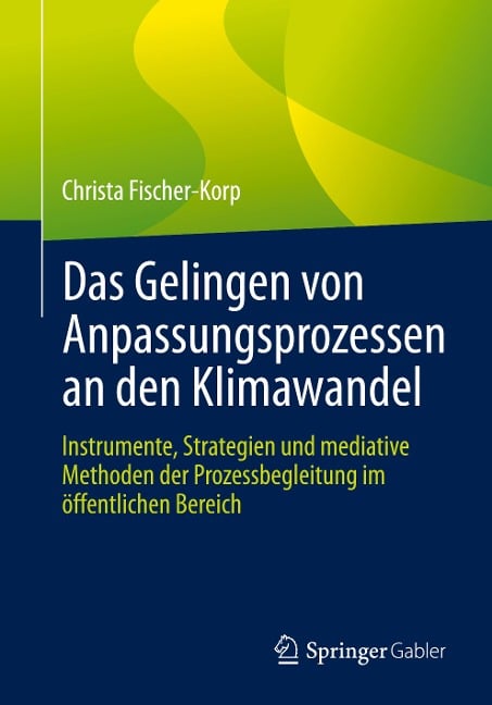 Das Gelingen von Anpassungsprozessen an den Klimawandel - Christa Fischer-Korp