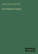 Cover-Bild zum Titel 'Das Königreich Ungarn' von 'Johann Heinrich Schwicker'