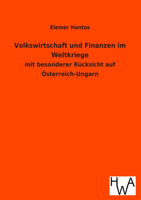 Volkswirtschaft und Finanzen im Weltkriege - Elemér Hantos