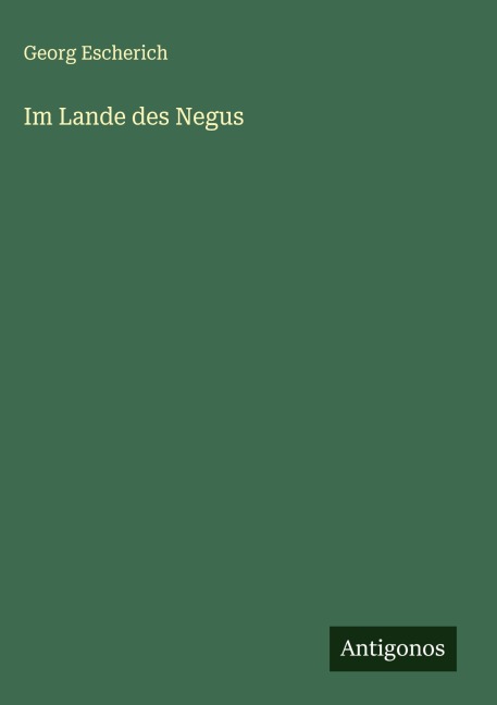 Im Lande des Negus - Georg Escherich