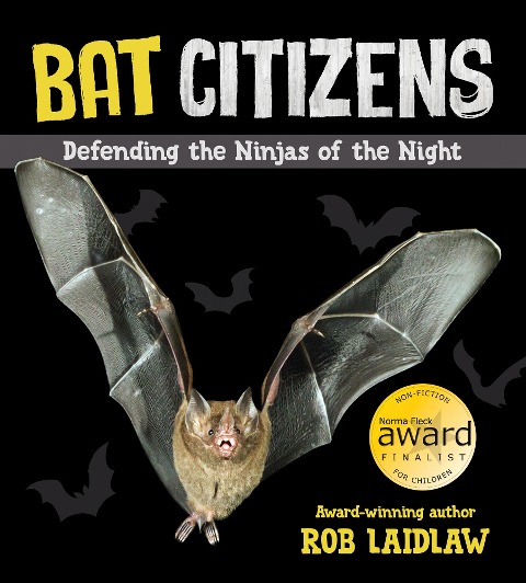 Bat Citizens: Defending the Ninjas of the Night - Rob Laidlaw