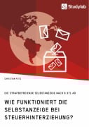 Cover-Bild zum Titel 'Wie funktioniert die Selbstanzeige bei Steuerhinterziehung? Die strafbefreiende Selbstanzeige nach § 371 AO' von 'Christian Pütz'