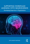 Cover-Bild zum Titel 'Supporting Workplace Learning with Neuroscience' von 'Seth-Aaron Martinez'