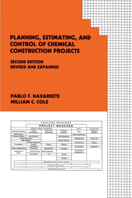 Planning, Estimating, and Control of Chemical Construction Projects - Pablo F. Navarrete, William C. Cole