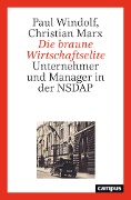 Die braune Wirtschaftselite - Paul Windolf, Christian Marx