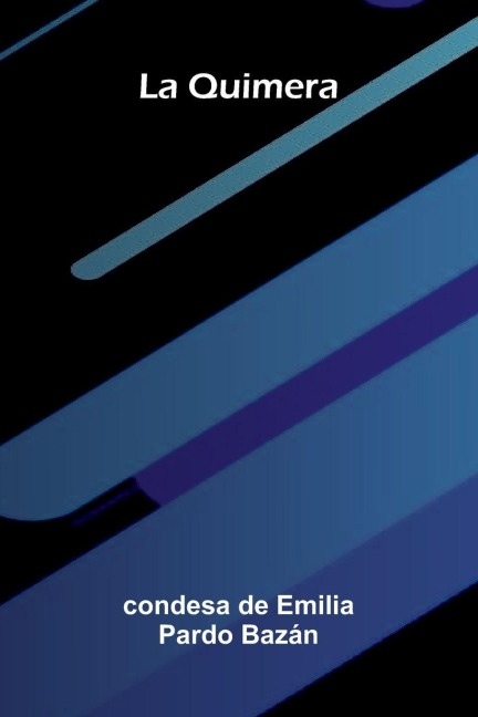 La Quimera - Condesa de Emilia Pardo Bazán