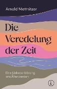 Cover-Bild zum Titel 'Die Veredelung der Zeit' von 'Arnold Mettnitzer'
