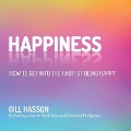 Happiness: How to Get Into the Habit of Being Happy - Gill Hasson, Gil Hasson