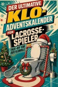 Cover-Bild zum Titel 'Der ultimative Klo-Adventskalender für Lacrosse-Spieler' von 'Sarah Schmitt'