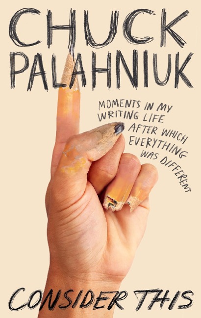 Consider This - Chuck Palahniuk
