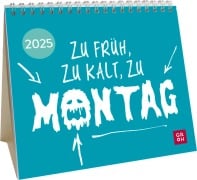 Mini-Kalender 2025: Zu früh, zu kalt, zu Montag - 