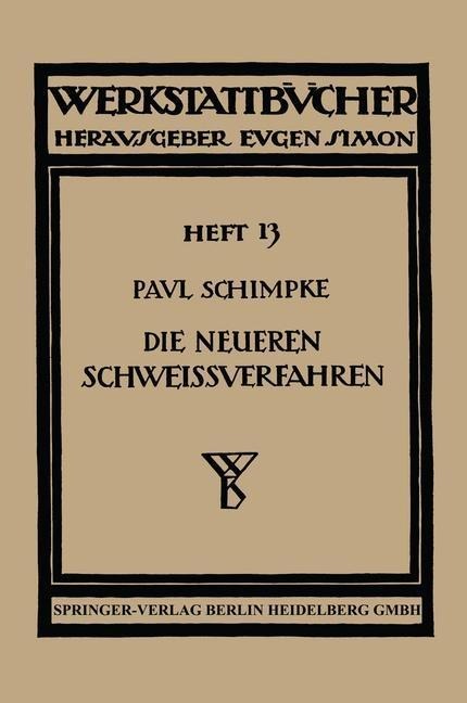 Die neueren Schweissverfahren - Paul Schimpke