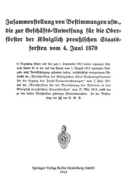 Zusammenstellung von Bestimmungen usw., die zur Geschäfts-Anweisung für die Oberförster der Königlich preußischen Staatsforsten vom 4. Juni 1870 - Koniglich-Preussisches Staatsforstamt