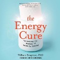 The Energy Cure Lib/E: Unraveling the Mystery of Hands-On Healing - William Bengston