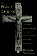 Cover-Bild zum Titel 'The Beauty of the Cross' von 'Richard Viladesau'