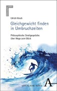 Cover-Bild zum Titel 'Gleichgewicht finden in Umbruchzeiten' von 'Ulrich Kirsch'