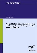 Möglichkeiten des Ambush-Marketings bei Sportgroßveranstaltungen am Bsp. der UEFA EURO 98 - Michael Engl