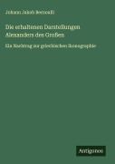 Cover-Bild zum Titel 'Die erhaltenen Darstellungen Alexanders des Großen' von 'Johann Jakob Bernoulli'