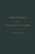 Anilinschwarz und seine Anwendung in Färberei und Zeugdruck - Emilie Noelting, Adolf Lehne