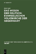Cover-Bild zum Titel 'Das Wesen der deutsch-evangelischen Volkskirche der Gegenwart' von 'Karl Eger'