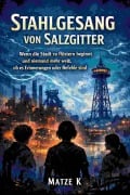 Cover-Bild zum Titel 'Stahlgesang von Salzgitter' von 'Matze K'
