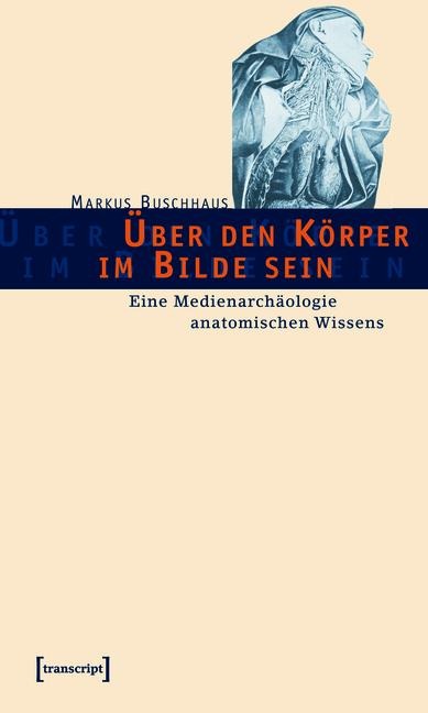 Über den Körper im Bilde sein - Markus Buschhaus