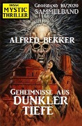Geheimnisse aus dunkler Tiefe: Mystic Thriller Großband 10/2020 - Alfred Bekker