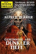 Cover-Bild zum Titel 'Geheimnisse aus dunkler Tiefe: Mystic Thriller Großband 10/2020' von 'Alfred Bekker'