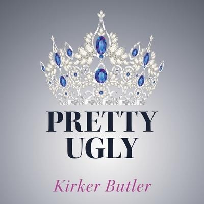 Pretty Ugly Lib/E - Kirker Butler