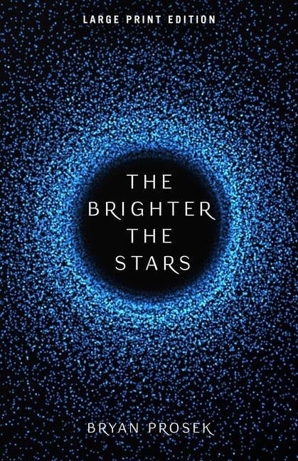 The Brighter the Stars - Bryan Prosek