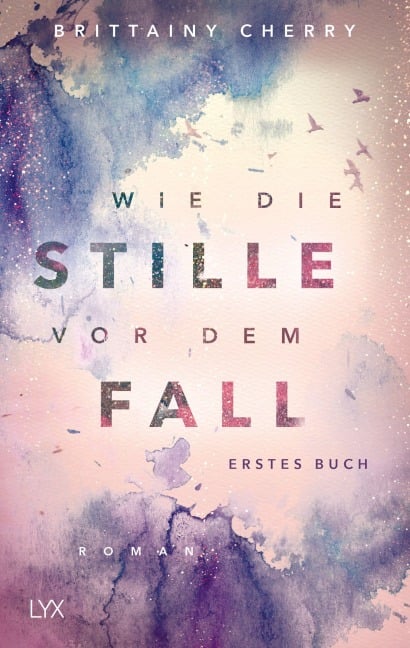 Wie die Stille vor dem Fall. Erstes Buch - Brittainy C. Cherry