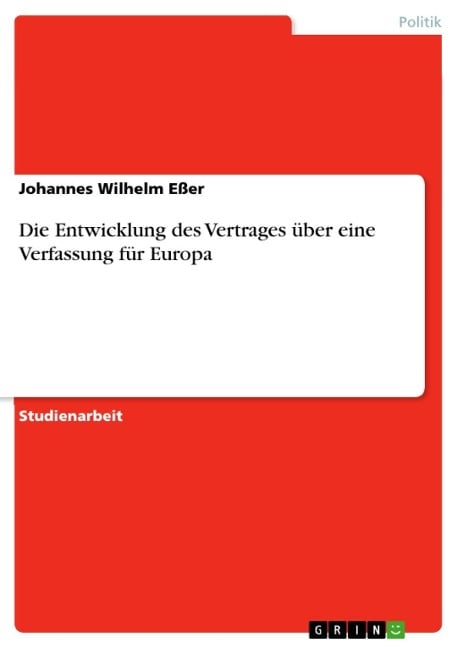 Die Entwicklung des Vertrages über eine Verfassung für Europa - Johannes Wilhelm Eßer