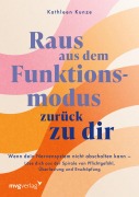 Raus aus dem Funktionsmodus - zurück zu dir - Kathleen Kunze, @Kathleenkunzeofficial