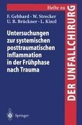 Untersuchungen zur systemischen posttraumatischen Inflammation in der Frühphase nach Trauma - F. Gebhard, L. Kinzl, U. B. Brückner, W. Strecker