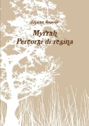 Cover-Bild zum Titel 'Myrrah. Percorsi di resina' von 'Sharon Rapone'